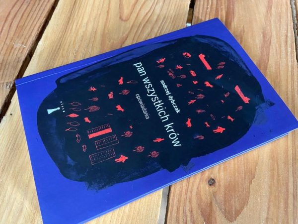 „PAN WSZYSTKICH KRÓW” – opowiadania Andrzeja Dybczaka