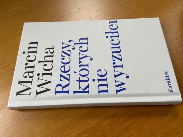 „RZECZY, KTÓRYCH NIE WYRZUCIŁEM” MARCINA WICHY