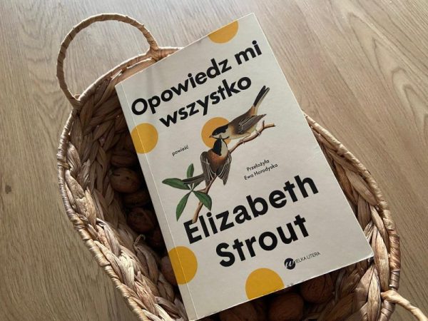 „OPOWIEDZ MI WSZYSTKO” – ELIZABETH STROUT