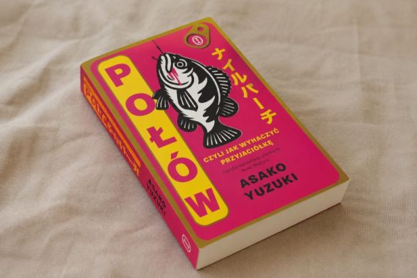 „POŁÓW. CZYLI JAK WYHACZYĆ PRZYJACIÓŁKĘ” ASAKO YUZUKI